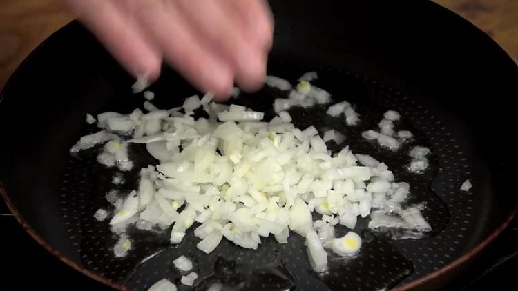 To cook, fry the onions