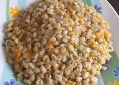 How to make pearl barley tasty: a recipe with step by step photos.