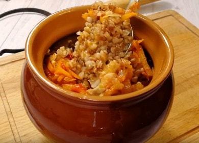 Very tasty buckwheat in a pot: we cook according to a step by step recipe with a photo.
